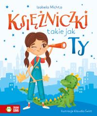 Księżniczki takie jak Ty. Autor: Izabela Michta. Dobreksiazki.pl Okładka książki Księżniczki takie jak Ty