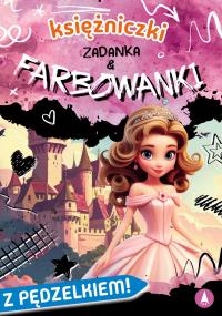 Księżniczki. Zadanka & farbowanki. Autor: Monika Ślizowska. Dobreksiazki.pl Okładka książki Księżniczki. Zadanka & farbowanki