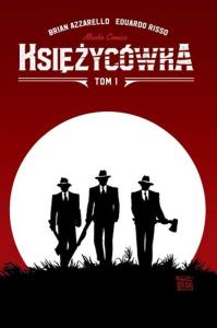 Księżycówka T.1. Autor: Brian Azzarello. Dobreksiazki.pl Okładka książki Księżycówka T.1