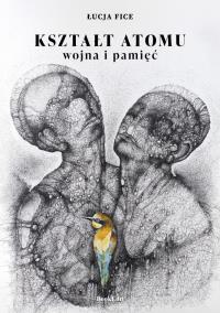 Okładka książki Kształt atomu - wojna i pamięć
