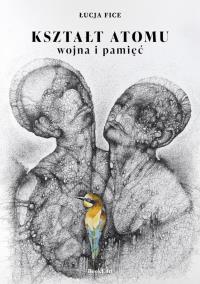 Okładka książki Kształt atomu - wojna i pamięć