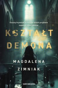 Kształt Demona - uszkodzone. Autor: Magdalena Zimniak. Dobreksiazki.pl Okładka książki Kształt Demona - uszkodzone