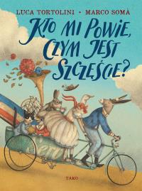Kto mi powie, czym jest szczęście?. Autor: Luca Tortolini. Dobreksiazki.pl Okładka książki Kto mi powie, czym jest szczęście?