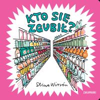 Kto się zgubił?. Autor: Stina Wirsén. Dobreksiazki.pl Okładka książki Kto się zgubił?