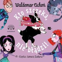 Kto szczeka, nie błądzi! - Audiobook. Autor: Cichoń Waldemar. Dobreksiazki.pl Okładka książki Kto szczeka, nie błądzi! - Audiobook