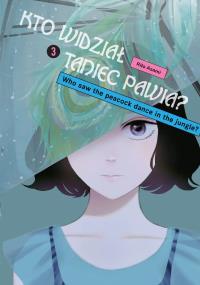 Kto widział Taniec pawia. Tom 3. Autor: Rito Asami. Dobreksiazki.pl Okładka książki Kto widział Taniec pawia. Tom 3