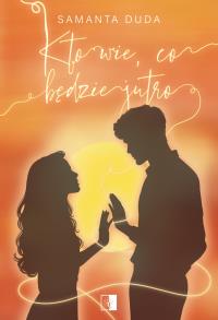 Okładka książki Kto wie, co będzie jutro. Tom 2