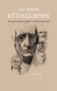 Ktokolwiek. Wiersze na szary papier i czarny atrament. Autor: Jan Wołek. Dobreksiazki.pl Okładka książki Ktokolwiek. Wiersze na szary papier i czarny atrament
