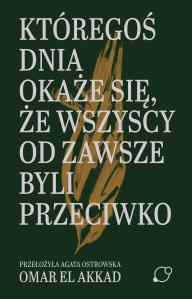 Okładka książki Któregoś dnia okaże się, że wszyscy od zawsze byli przeciwko