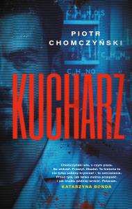 Kucharz. Autor: Chomczyński Piotr. Dobreksiazki.pl Okładka książki Kucharz