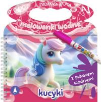 Kucyki. Zadanka & malowanki wodne. Autor: Wioleta Żyłowska. Dobreksiazki.pl Okładka książki Kucyki. Zadanka & malowanki wodne