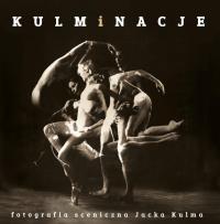 Okładka książki Kulminacje. Fotografia sceniczna Jacka Kulma