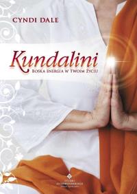 Kundalini. Boska energia w Twoim życiu. Autor: Cyndi Dale. Dobreksiazki.pl Okładka książki Kundalini. Boska energia w Twoim życiu