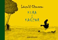 Kura i kaczor. Autor: Leopold Chauveau. Dobreksiazki.pl Okładka książki Kura i kaczor