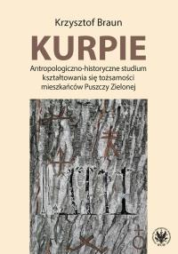 Okładka książki Kurpie. Antropologiczno-historyczne studium kształtowania się tożsamości mieszkańców Puszczy Zielone