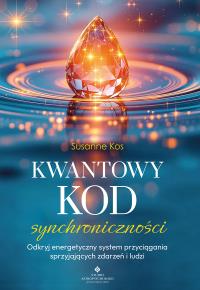 Okładka książki Kwantowy kod synchroniczności. Odkryj energetyczny system przyciągania sprzyjających zdarzeń i ludzi
