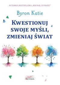 Okładka książki Kwestionuj swoje myśli, zmieniaj świat