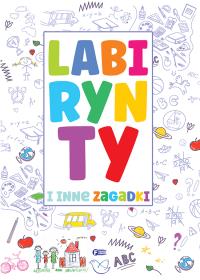 Labirynty i inne zagadki - uszkodzone. Autor: Praca zbiorowa. Dobreksiazki.pl Okładka książki Labirynty i inne zagadki - uszkodzone