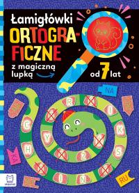 Łamigłówki ortograficzne z magiczną lupką od 7 lat. Autor: Podgórska Anna. Dobreksiazki.pl Okładka książki Łamigłówki ortograficzne z magiczną lupką od 7 lat