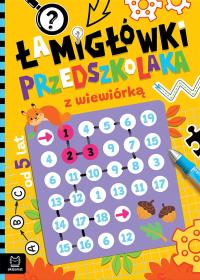 Łamigłówki przedszkolaka z wiewiórką od 5 lat. Autor: Bator Agnieszka. Dobreksiazki.pl Okładka książki Łamigłówki przedszkolaka z wiewiórką od 5 lat