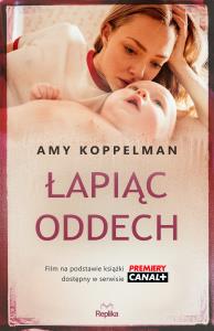 Łapiąc oddech - uszkodzone. Autor: Amy Koppelman. Dobreksiazki.pl Okładka książki Łapiąc oddech - uszkodzone