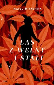 Las z wełny i stali - uszkodzone. Autor: Miyashita Natsu. Dobreksiazki.pl Okładka książki Las z wełny i stali - uszkodzone