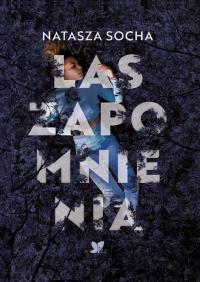 Las zapomnienia. Autor: Natasza Socha. Dobreksiazki.pl Okładka książki Las zapomnienia