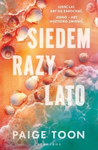Lato, które zmieniło wszystko. Autor: Toon Paige. Dobreksiazki.pl Okładka książki Lato, które zmieniło wszystko