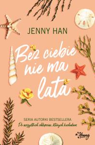 Lato Tom 2 Bez ciebie nie ma lata. Autor: Jenny Han. Dobreksiazki.pl Okładka książki Lato Tom 2 Bez ciebie nie ma lata