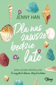 Lato Tom 3 Dla nas zawsze będzie lato. Autor: Jenny Han. Dobreksiazki.pl Okładka książki Lato Tom 3 Dla nas zawsze będzie lato