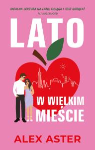 Lato w wielkim mieście. Autor: Aster Alex. Dobreksiazki.pl Okładka książki Lato w wielkim mieście