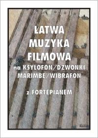 Okładka książki Łatwa muzyka filmowa na ksylofon/dzwonki...