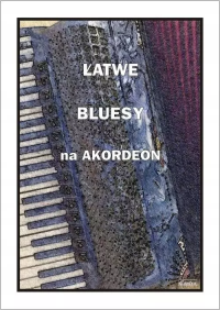 Łatwe bluesy na akordeon. Autor: A. Częstochowski. Dobreksiazki.pl Okładka książki Łatwe bluesy na akordeon