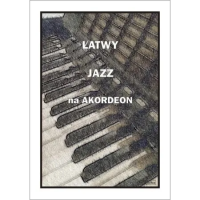 Łatwy jazz na akordeon. Autor: A. Częstochowski. Dobreksiazki.pl Okładka książki Łatwy jazz na akordeon