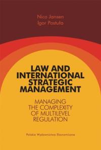 Law and International Strategic Management Managing the Complexity of Multilevel Regulation. Autor: Jansen Nico, Postuła Igor. Dobreksiazki.pl Okładka książki Law and International Strategic Management Managing the Complexity of Multilevel Regulation