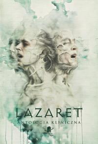 Lazaret. Antologia kliniczna. Autor: Praca zbiorowa. Dobreksiazki.pl Okładka książki Lazaret. Antologia kliniczna
