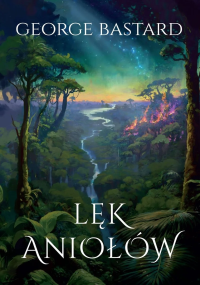 Lęk aniołów. Autor: George Bastard. Dobreksiazki.pl Okładka książki Lęk aniołów