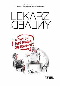 Lekarz idealny. Autor: Leszek Czupryniak, Mamcarz Artur. Dobreksiazki.pl Okładka książki Lekarz idealny