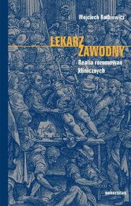 Lekarz zawodny. Realia rozumowań klinicznych. Autor: Wojciech Rutkiewicz. Dobreksiazki.pl Okładka książki Lekarz zawodny. Realia rozumowań klinicznych