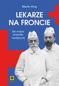 Okładka książki Lekarze na froncie. Jak działania wojenne zmieniły medycynę wyd. 2026