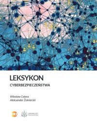 Leksykon Cyberbezpieczeństwa. Autor: Wiesław Cetera, Aleksander Żołnierski. Dobreksiazki.pl Okładka książki Leksykon Cyberbezpieczeństwa