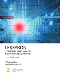 Leksykon.Sztuczna inteligencja. Pojęcia, technologie, zastosowania. Autor: Wiesław Cetera, Aleksander Żołnierski. Dobreksiazki.pl Okładka książki Leksykon.Sztuczna inteligencja. Pojęcia, technologie, zastosowania