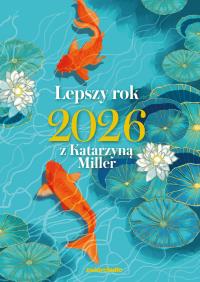 Lepszy rok 2026 z Katarzyną Miller. Autor: Katarzyna Miller. Dobreksiazki.pl Okładka książki Lepszy rok 2026 z Katarzyną Miller