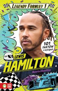 Lewis Hamilton. Legendy Formuły 1. Autor: Hamilton Maurice. Dobreksiazki.pl Okładka książki Lewis Hamilton. Legendy Formuły 1