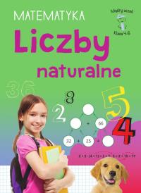 Liczby naturalne. Matematyka, klasa 4-6. Mądry uczeń. Autor: Emilia Figacz. Dobreksiazki.pl Okładka książki Liczby naturalne. Matematyka, klasa 4-6. Mądry uczeń