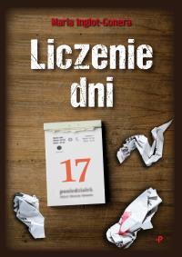 Liczenie dni. Autor: Inglot-Gonera Maria. Dobreksiazki.pl Okładka książki Liczenie dni
