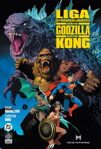 Liga Sprawiedliwości kontra Godzilla kontra Kong. Autor: Brian Buccellato, CHRISTIAN DUCE. Dobreksiazki.pl Okładka książki Liga Sprawiedliwości kontra Godzilla kontra Kong