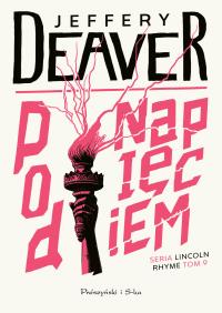Lincoln Rhyme Tom 9 Pod napięciem. Autor: Deaver Jeffery. Dobreksiazki.pl Okładka książki Lincoln Rhyme Tom 9 Pod napięciem