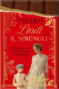 Lindt & Sprüngli. Dwie rodziny, jedna pasja. Autor: Graf Lisa. Dobreksiazki.pl Okładka książki Lindt & Sprüngli. Dwie rodziny, jedna pasja