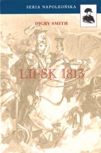 Lipsk 1813. Autor: Smith Digby. Dobreksiazki.pl Okładka książki Lipsk 1813